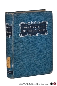 Die religiöse Gefahr. Zweite und dritte, unveränderte Auflage. — Weiß, Albert Maria.