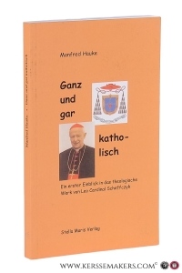 Ganz und gar katholisch - ein erster einblick in das theologische werk von leo cardinal scheffczyk. — HAUKE, MANFRED