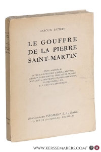 Le Gouffre de la Pierre Saint-Martin. Photos originales de Ertaud, le Parisien Libéré, Laneyrie, Tazieff, Paris-Match, Semaine de France, Occhialini, Montagne, France-soir-scoop, United Press, Life. J.P. van den Eeckhoudt. — Tazieff, Haroun.