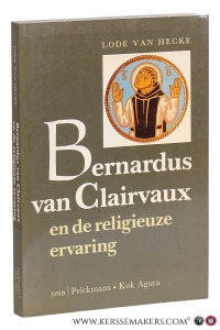 Bernardus van Clairvaux en de religieuze ervaring. Met een voorwoord van A. Vergote. — Hecke, Lode Van.