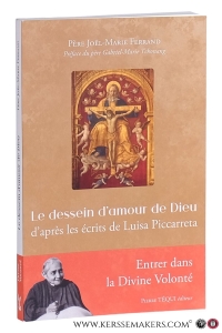Le dessein d'amour de Dieu d'après les écrits de Luisa Piccarreta. Entrer dans la Divine Volonté. — Ferrand, Père Joël-Marie.