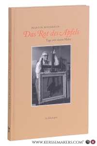 Das Rot des Apfels. Tage mit einem Maler. — Mosebach, Martin.