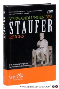 Verwandlungen des Stauferreichs. Drei Innovationsregionen im mittelalterlichen Europa. — Schneidmüller, Bernd / Weinfurter, Stefan / Wieczorek, Alfried (eds.).