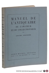 Manuel de l'antiquaire de l'amateur et du collectionneur. — Schleicher, Adolphe.