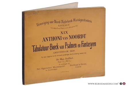 Tabulatuur-Boeck van Psalmen en Fantasyen Amsterdam 1659. Op nieuw uitgegeven en met inleidende opmerkingen over de uitvoering voorzien. — Noordt, Anthoni van / Seiffert, Dr. Max.