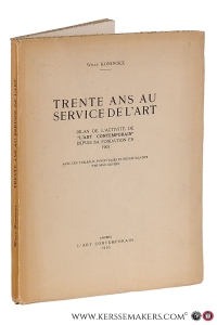 Trente ans au service de l'art. Bilan de l'activité de 'l'art contemporain' depuis sa fondation en 1905. Avec des tableaux synoptiques et récapitulatifs par Max Gevers. — Koninckx, Willy.