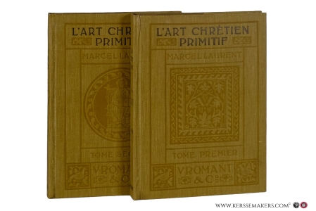 L'art Chrétien primitif [ 2 volumes ]. — Laurent, Marcel.