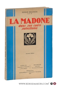 La Madone dans son cadre Palestinien. Nouvelle Édition. — Beaufays, Ignace.