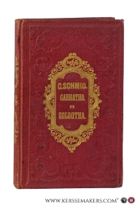 Gabbatha en Golgotha of de Twee Wandelaars ten tijde van Jezus lijden en sterven. — Schmid, C.