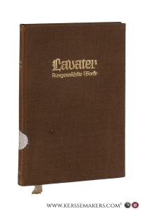 Johann Caspar Lavaters ausgewählte Werke. 2. Band: Gott schuf den Menschen sich zum Bilde 1772-1779. — Lavater, J. C. / Ernst Staehelin.