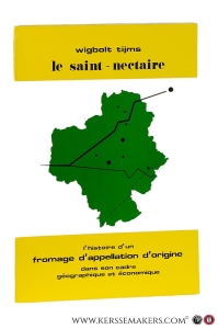 Le Saint-Nectaire. L'histoire d'un fromage d'appellation d'origine dans son cadre géographique et économique. — Tijms, Wigbolt.