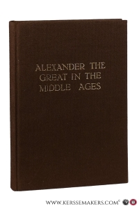 Alexander the Great in the Middle Ages. Ten Studies on the Last Days of Alexander in Literary and Historical Writing. (Symposium Interfacultaire Mediaevistiek, Groningen 12-15 October 1977) — AERTS, W. / HERMANS, Jos. / VISSER, Elizabeth (edited by)