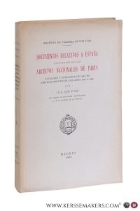 Documentos Relativos a Espana Existentes en los Archivos Nacionales de Paris. Catalogo y extractos de mas de 2000 documentos de los anos 1276 a 1844. — Paz, Julian.