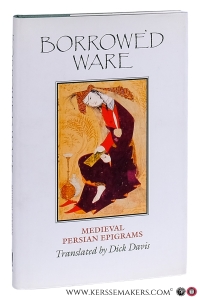 Borrowed Ware. Medieval Persian Epigrams. — Davis, Dick (Introduction and translation).