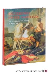 Beutekunst unter Napoleon. Die 'französische Schenkung' an Mainz 1803. — Paas, Sigrun / Sabine Mertens (eds.).