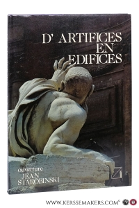 D'Artifices en Edifices, ou le parcours sensible à travers les artifices des édifices renaissants, maniéristes, baroques et rococo. Image Découpage Michel Saudan, Sylvia Saudan-Skira. — Starobinski, Jean.