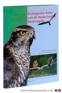 Ecologische atlas van de Nederlandse roofvogels. — BIJLSMA, ROB G. / BLOMERT, ANNE-MARIE / a.o.