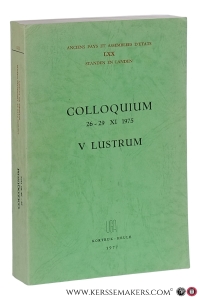 Colloquium 26-29 XI 1975 V lustrum - Le Centre National 'Anciens Pays et Assemblées d'Etats - Standen en Landen' de 1950 à 1975 / L'Empereur Joseph II, sa politique aux Pays-bas autrichiens et la brochure 'La Vérité' / [and 21 other contributions]. — Sacré, Marcel / Roger Petit / Antonio Marongiu / a.o.