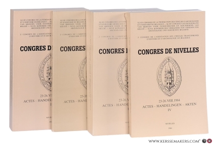 Congrès de Nivelles, 23-26.VIII 1984. Actes - Handelingen [ 4 volumes ] XLVVe [ 47e ] Congrès de la Fédération des cercles d'archéologie et d'histoire de Belgique et 2e Congres de l'Association des cercles Francophones d'Histoire et d'Archeologie de Belgique. — Collectif - Congrès de Nivelles: