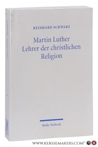 Martin Luther. Lehrer der christlichen Religion. 2. Auflage. — Schwarz, Reinhard.