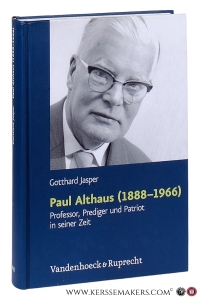 Paul Althaus (1888 - 1966) Professor, Prediger und Patriot in seiner Zeit. — Jasper, Gotthard.