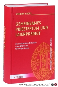 Gemeinsames Priestertum und Laienpredigt : die nachkonziliare Diskussion in der BRD bis zur Würzburger Synode. — Knops, Stephan.