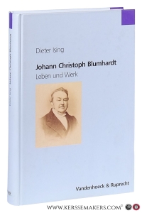 Johann Christoph Blumhardt. Leben und Werk. Mit 8 Abbildungen. — Ising, Dieter.
