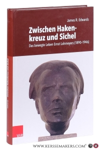 Zwischen Hakenkreuz und Sichel : das bewegte Leben Ernst Lohmeyers (1890-1946) - sein Leben, sein Verschwinden und seine Hinrichtung. — Edwards, James R.