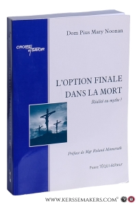 L'option finale dans la mort : réalité ou mythe? Preface de mgr Roland Minnerath. — Noonan, Dom Pius Mary.