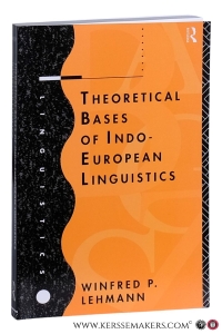 Theoretical Bases of Indo-European Linguistics. — Lehmann, Winfred P.