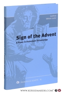 Sign of the Advent. A Study in Protestant Ecclesiology. — Locher, Gottfried Wilhelm.