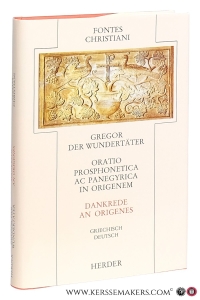 Gregor der Wundertäter Oratio prosphonetica ac panegyrica in Origenem / Dankrede an Origenes - Im Anhang : Origenis epistula ad Gregorium Thaumaturgum / Der Brief des Origenes an Gregor den Wundertäter. — Gregor der Wundertäter / Peter Guyot / Richard Klein (eds.).