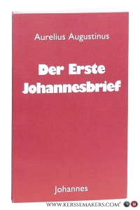 Der Erste Johannesbrief. Eingeleitet und übersetzt von Susanne Greiner. — Aurelius Augustinus [ Augustine ].