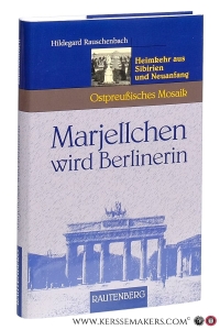 Marjellchen wird Berlinerin : Heimkehr aus Sibirien und Neuanfang. — Rauschenbach, Hildegard.