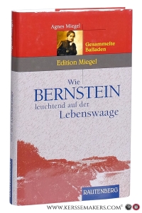 Wie Bernstein leuchtend auf der Lebenswaage : gesammelte Balladen. — Miegel, Agnes.