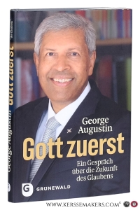 Gott zuerst : ein Gespräch über die Zukunft des Glaubens. — Augustin, George.