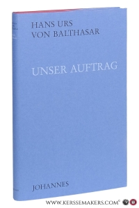 Unser Auftrag. Bericht und Weisung. — Balthasar, Hans Urs Von.