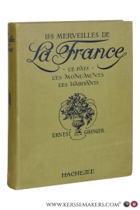 Les merveilles de La France. Le pays, les monuments, les habitants. — Granger, Ernest.