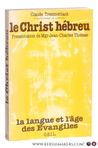 Le Christ hébreu. La langue et l'âge des Evangiles. Présentation de Mgr J.-Ch. Thomas. — Tresmontant, Claude.