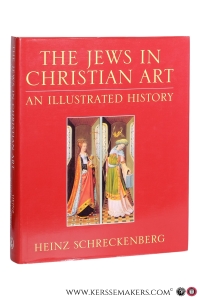 The Jews in Christian Art. An Illustrated History. — Schreckenberg, Heinz.