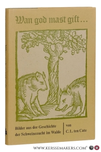 Wan god mast gift... Bilder aus der Geschichte der Schweinezucht im Walde. — Cate, C. L. ten.