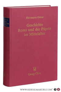 Geschichte Roms und der Päpste im Mittelalter. Erster Band : Rom beim Ausgang der antiken Welt [Mehr Bande sind in dieser Reihe nicht erschienen]. — Grisar, Hartmann.