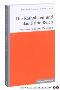 Die Katholiken und das Dritte Reich. Kontroversen und Debatten. 2., durchgesehene Auflage — Hummel, Karl-Joseph / Michael Kißener.