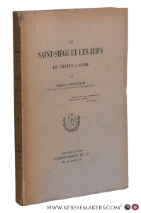 Le Saint-Siège et les Juifs. Le ghetto a Rome. — Rodocanachi, Emmanuel.