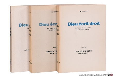 Dieu écrit droit les filles de la Sagesse au XXème siècle [ 3 volumes ] Tome 1. Lignes Brisees 1900-1914. Tome 2. Sang et Ruines 1914-1924. Tome 3. A l'oeuvre et à l'épreuve 1925-1950. — Lepers, M.