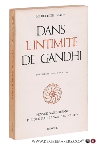 Dans l'intimité de Ghandi. Traduit de l'anglais par F. Didier. Préface de Lanza del Vasto. — Slade, Madeleine ( Mira Behn ).