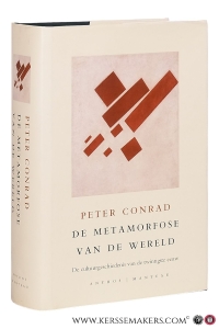 De metamorfose van de wereld. De cultuurgeschiedenis van de twintigste eeuw — Conrad, Peter.