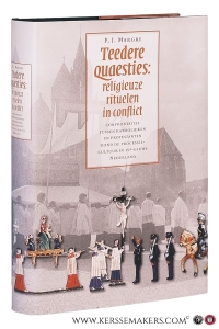 Teedere quaesties : Religieuze rituelen in conflict : confrontaties tussen katholieken en protestanten rond de processiecultuur in 19-eeuws Nederland. — Margry, Peter Jan.