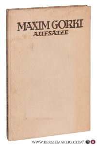 Maxim Gorki. Die Zerstörung der Persönlichkeit. Aufsätze von Josef Chapiro und Rudolf Leonhard Übertragen. 1.-3. Tausend. — Gorki, Maxim.