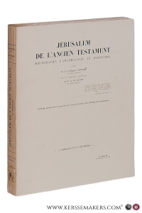 Jérusalem de l'ancien testament. Recherches d'archeologie et d'histoire. [part 1: Archéologie de la Ville] — Vincent, P. L. Hugues / P. M. A. Steve.